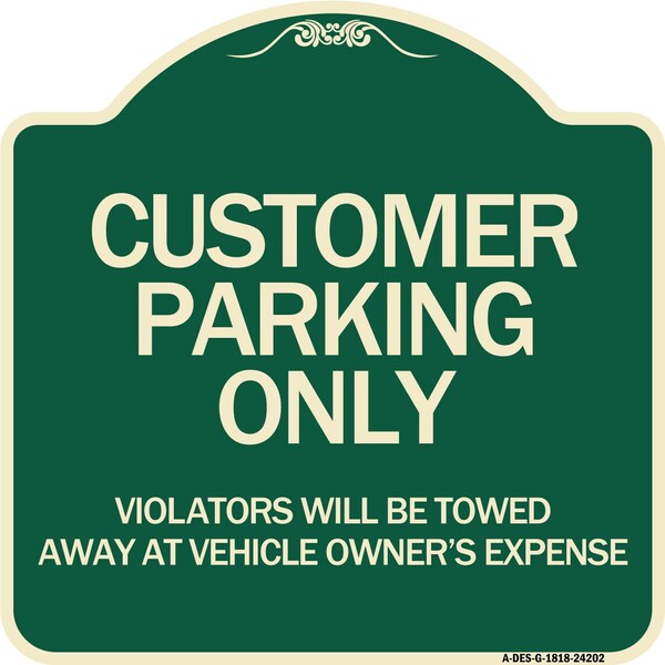 Customer Parking Violators Towed Away Vehicle Owners Expense Alum Sign, 18" L, 18" H, G-1818-24202